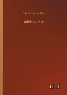 Holiday House by Sinclair, Catherine