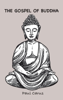 The Gospel of Buddha by Carus, Paul