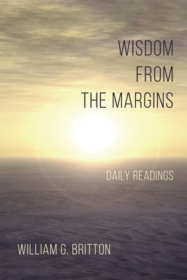Wisdom From the Margins by Britton, William G.