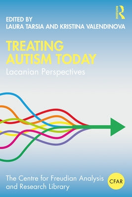 Treating Autism Today: Lacanian Perspectives by Tarsia, Laura