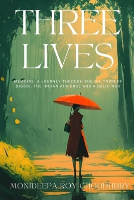 Three Lives by Choudhury, Monideepa Roy