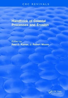 Handbook of Coastal Processes and Erosion by Komar, Paul D.