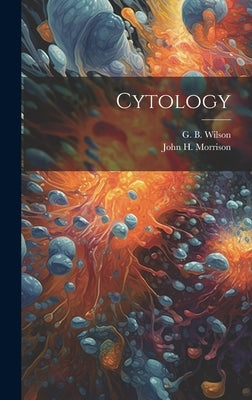 Cytology by Wilson, G. B. (George Bernard) 1914-
