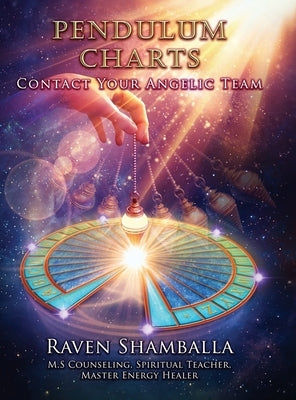 Pendulum Charts: Contact Your Angelic Team by Shamballa, Raven