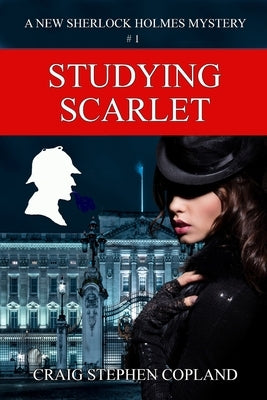 Studying Scarlet: A New Sherlock Holmes Mystery by Copland, Craig Stephen