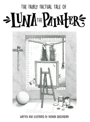 The Fairly Factual Tale of Luna the Painter by Quisenberry, Rhonda