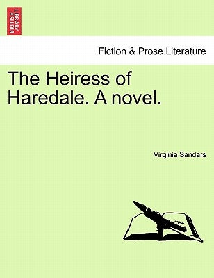 The Heiress of Haredale. a Novel. Vol. II. by Sandars, Virginia