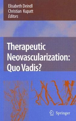 Therapeutic Neovascularization - Quo Vadis? by Deindl, Elisabeth