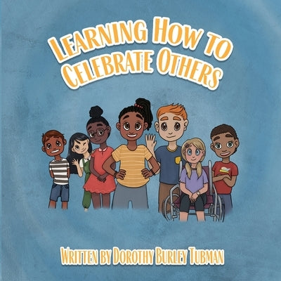 Learning How to Celebrate Others by Burley Tubman, Dorothy