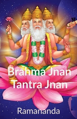 Brahma Jnana and Tantra Jnana: Permanent versus Temporary by Ramaraj