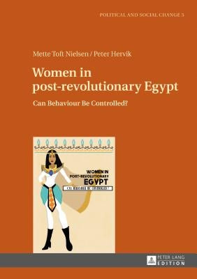 Women in Post-Revolutionary Egypt: Can Behaviour Be Controlled? by Bak Jorgensen, Martin
