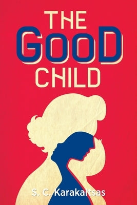 The Good Child by Karakaltsas, S. C.