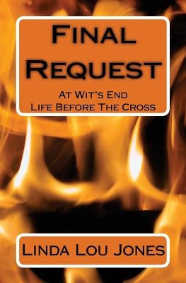 Final Request: At Wit's End by Jones, Linda Lou