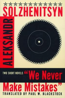 We Never Make Mistakes (Revised) by Solzhenitsyn, Aleksandr Isaevich