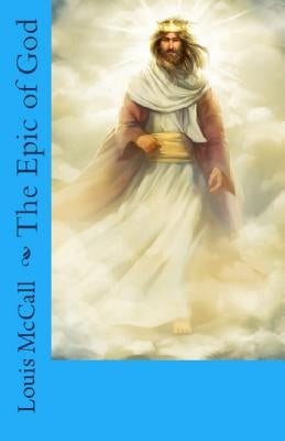 The Epic of God by McCall, Louis