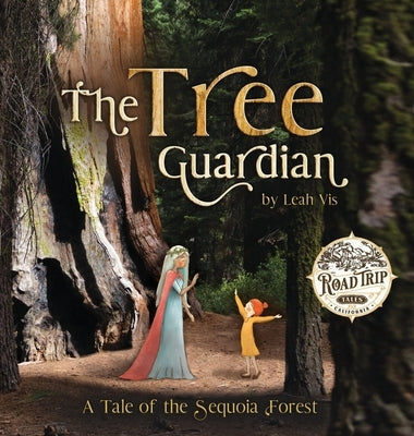 The Tree Guardian: A Tale of the Sequoia Forest by Vis, Leah