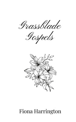 Grassblade Gospels by Harrington, Fiona