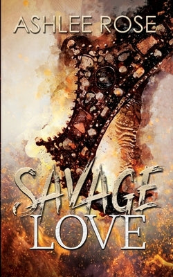Savage Love by Rose, Ashlee