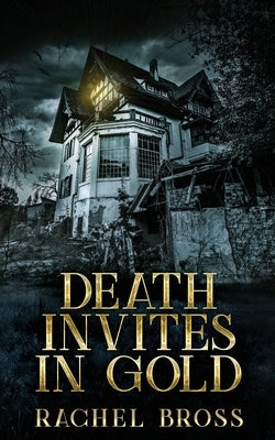 Death Invites In Gold by Bross, Rachel