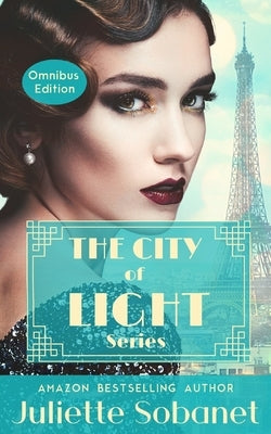 The City of Light Series: Books 1-3 by Sobanet, Juliette