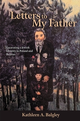 Letters to My Father by Balgley, Kathleen A.
