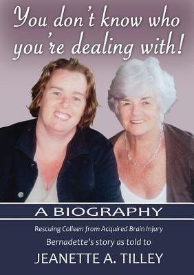 You Don't Know Who You're Dealing With!: A Biography by Tilley, Jeanette a.