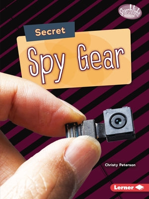 Secret Spy Gear by Peterson, Christy