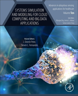Systems Simulation and Modeling for Cloud Computing and Big Data Applications by Peter, Dinesh