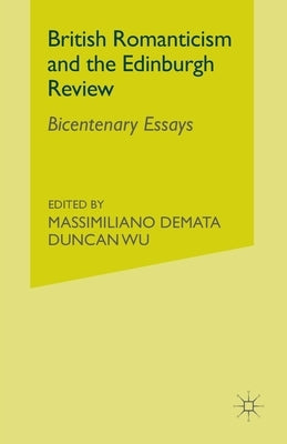British Romanticism and the Edinburgh Review: Bicentenary Essays by Demata, M.