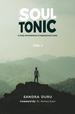Soul Tonic: A Daily Motivational & Inspirational Guide (Vol. 1): A Daily Motivational & Inspirational Guide (Vol. 1) by Duru, Sandra