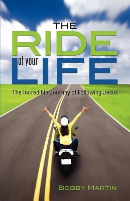 The Ride of Your Life by Martin, Bobby