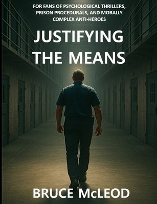Justifying The Means by McLeod, Bruce