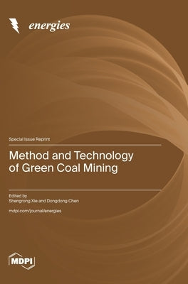 Method and Technology of Green Coal Mining by Xie, Shengrong