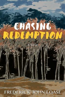 Chasing Redemption by Loase, Frederick John
