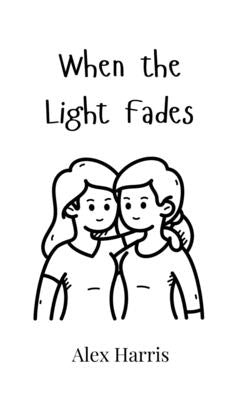 When the Light Fades by Harris, Alex