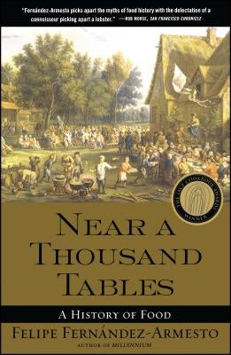 Near a Thousand Tables: A History of Food by Fernandez-Armesto, Felipe