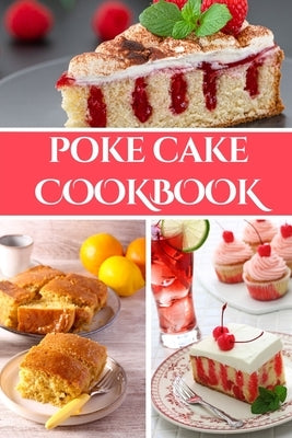 Poke Cake Cookbook by Luxe, Liam