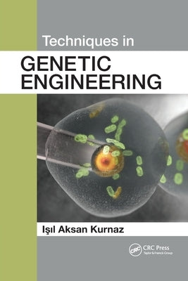 Techniques in Genetic Engineering by Kurnaz, Isil Aksan