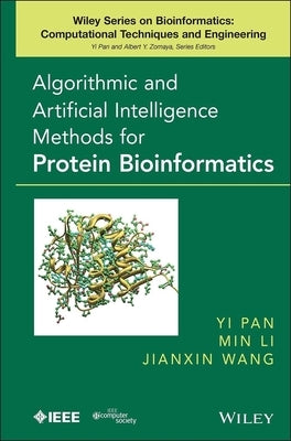 Algorithmic and Artificial Intelligence Methods for Protein Bioinformatics by Pan, Yi