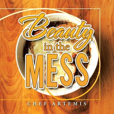 Beauty in the Mess by Artemis, Chef