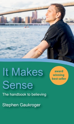 It Makes Sense by Gaukroger, Stephen
