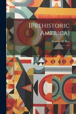 [Prehistoric America]: 4 by Peet, Stephen D. 1831-1914