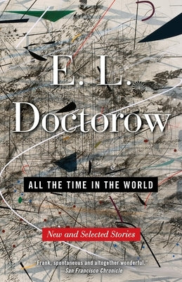 All the Time in the World: New and Selected Stories by Doctorow, E. L.