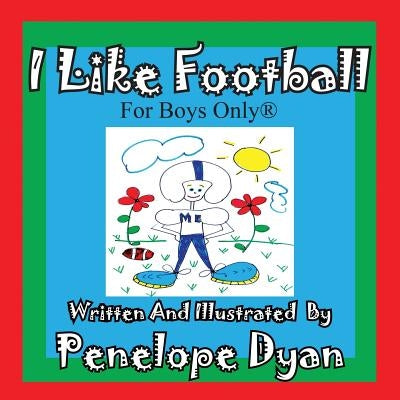 I Like Football--For Boys Only(r) by Dyan, Penelope