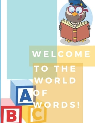Welcome to the world of words!: World of words by Words, First