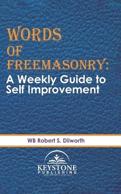 Words of Freemasonry; A Weekly Guide to Self Improvement by Dilworth, Robert S.