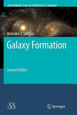 Galaxy Formation by Longair, Malcolm S.