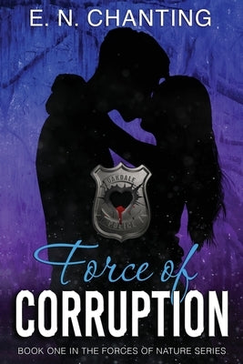 Force Of Corruption by Chanting, E. N.