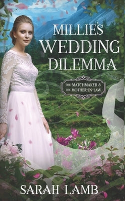 Millie's Wedding Dilemma: The Matchmaker and the Mother-in-Law by Lamb, Sarah