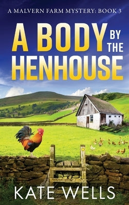 A Body by the Henhouse by Wells, Kate